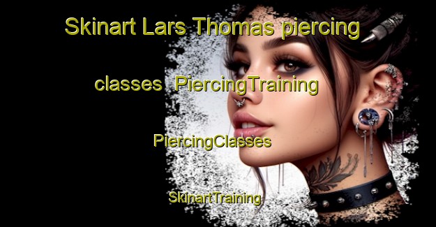 Skinart Lars Thomas piercing classes | PiercingTraining | PiercingClasses | SkinartTraining-Sweden