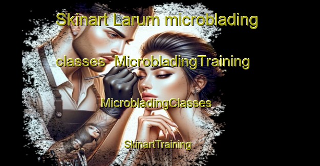Skinart Larum microblading classes | MicrobladingTraining | MicrobladingClasses | SkinartTraining-Sweden