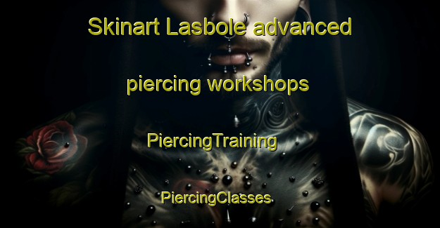 Skinart Lasbole advanced piercing workshops | PiercingTraining | PiercingClasses | SkinartTraining-Sweden