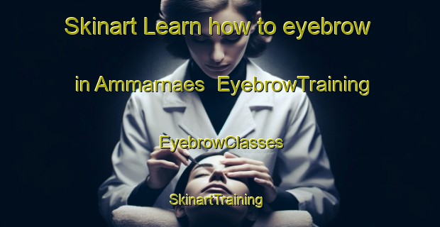 Skinart Learn how to eyebrow in Ammarnaes | EyebrowTraining | EyebrowClasses | SkinartTraining-Sweden