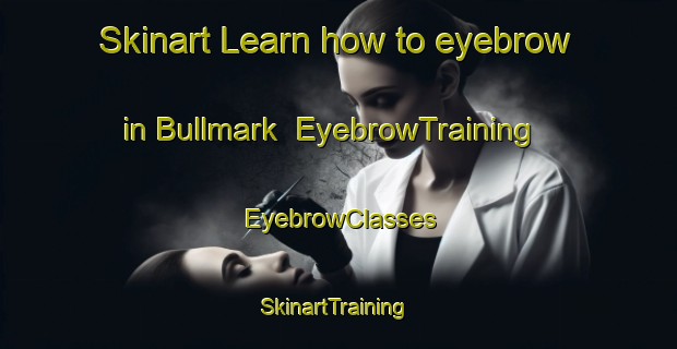 Skinart Learn how to eyebrow in Bullmark | EyebrowTraining | EyebrowClasses | SkinartTraining-Sweden