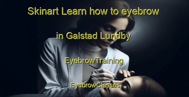 Skinart Learn how to eyebrow in Galstad Lundby | EyebrowTraining | EyebrowClasses | SkinartTraining-Sweden
