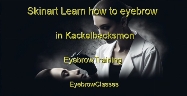 Skinart Learn how to eyebrow in Kackelbacksmon | EyebrowTraining | EyebrowClasses | SkinartTraining-Sweden