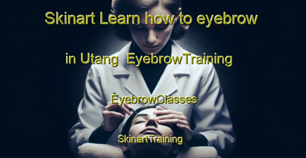 Skinart Learn how to eyebrow in Utang | EyebrowTraining | EyebrowClasses | SkinartTraining-Sweden