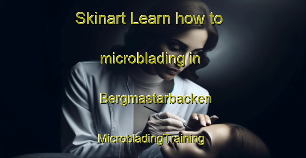 Skinart Learn how to microblading in Bergmastarbacken | #MicrobladingTraining #MicrobladingClasses #SkinartTraining-Sweden