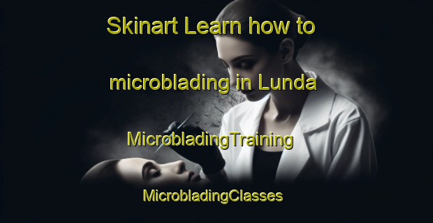 Skinart Learn how to microblading in Lunda | MicrobladingTraining | MicrobladingClasses | SkinartTraining-Sweden