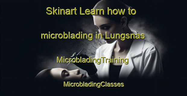 Skinart Learn how to microblading in Lungsnas | #MicrobladingTraining #MicrobladingClasses #SkinartTraining-Sweden