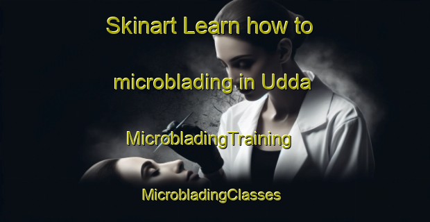 Skinart Learn how to microblading in Udda | MicrobladingTraining | MicrobladingClasses | SkinartTraining-Sweden