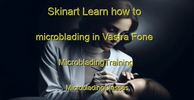 Skinart Learn how to microblading in Vastra Fone | #MicrobladingTraining #MicrobladingClasses #SkinartTraining-Sweden