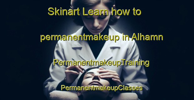 Skinart Learn how to permanentmakeup in Alhamn | #PermanentmakeupTraining #PermanentmakeupClasses #SkinartTraining-Sweden