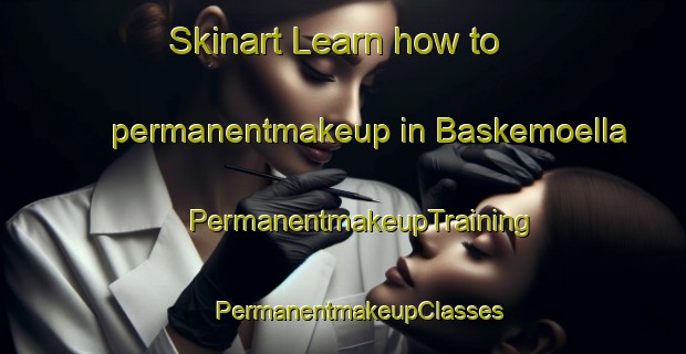 Skinart Learn how to permanentmakeup in Baskemoella | #PermanentmakeupTraining #PermanentmakeupClasses #SkinartTraining-Sweden