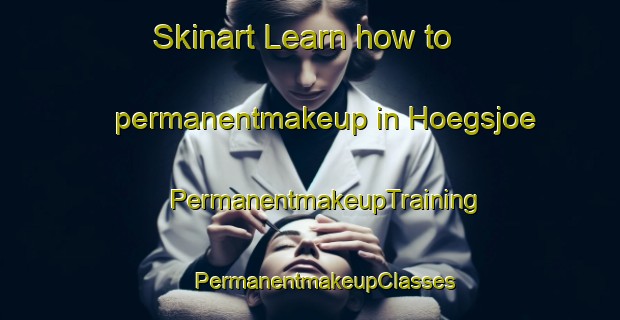 Skinart Learn how to permanentmakeup in Hoegsjoe | #PermanentmakeupTraining #PermanentmakeupClasses #SkinartTraining-Sweden