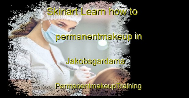 Skinart Learn how to permanentmakeup in Jakobsgardarna | #PermanentmakeupTraining #PermanentmakeupClasses #SkinartTraining-Sweden