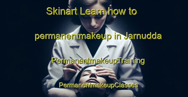 Skinart Learn how to permanentmakeup in Jarnudda | #PermanentmakeupTraining #PermanentmakeupClasses #SkinartTraining-Sweden