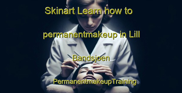 Skinart Learn how to permanentmakeup in Lill Bandsjoen | #PermanentmakeupTraining #PermanentmakeupClasses #SkinartTraining-Sweden