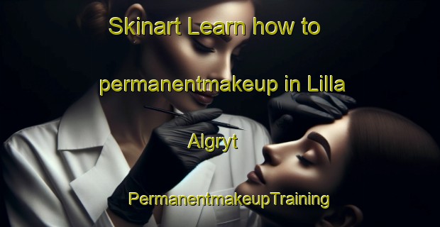 Skinart Learn how to permanentmakeup in Lilla Algryt | #PermanentmakeupTraining #PermanentmakeupClasses #SkinartTraining-Sweden