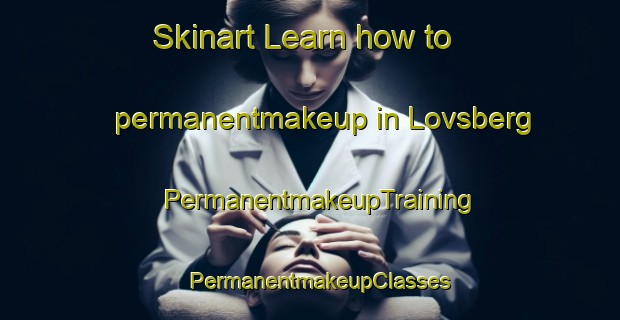 Skinart Learn how to permanentmakeup in Lovsberg | PermanentmakeupTraining | PermanentmakeupClasses | SkinartTraining-Sweden