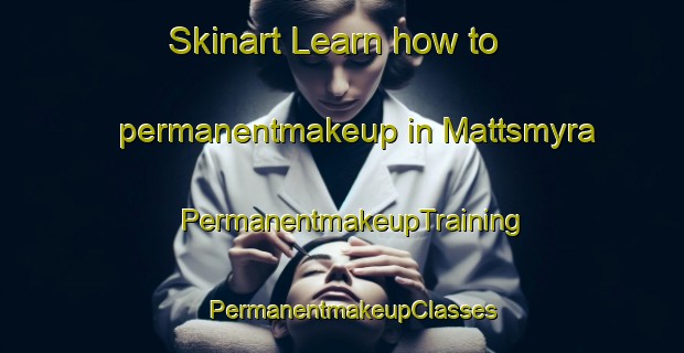 Skinart Learn how to permanentmakeup in Mattsmyra | PermanentmakeupTraining | PermanentmakeupClasses | SkinartTraining-Sweden