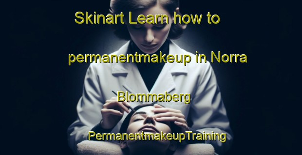 Skinart Learn how to permanentmakeup in Norra Blommaberg | #PermanentmakeupTraining #PermanentmakeupClasses #SkinartTraining-Sweden