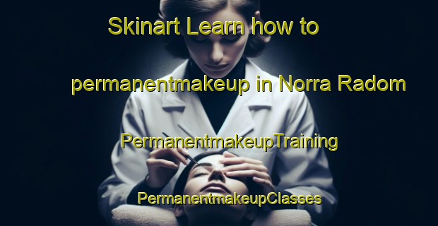 Skinart Learn how to permanentmakeup in Norra Radom | #PermanentmakeupTraining #PermanentmakeupClasses #SkinartTraining-Sweden