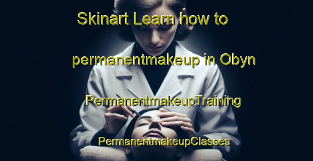 Skinart Learn how to permanentmakeup in Obyn | #PermanentmakeupTraining #PermanentmakeupClasses #SkinartTraining-Sweden