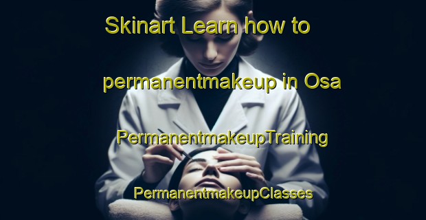 Skinart Learn how to permanentmakeup in Osa | #PermanentmakeupTraining #PermanentmakeupClasses #SkinartTraining-Sweden