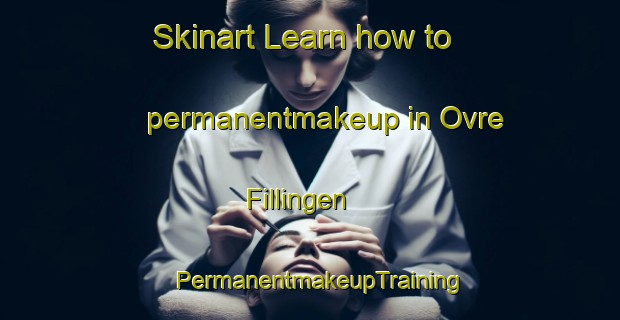 Skinart Learn how to permanentmakeup in Ovre Fillingen | PermanentmakeupTraining | PermanentmakeupClasses | SkinartTraining-Sweden