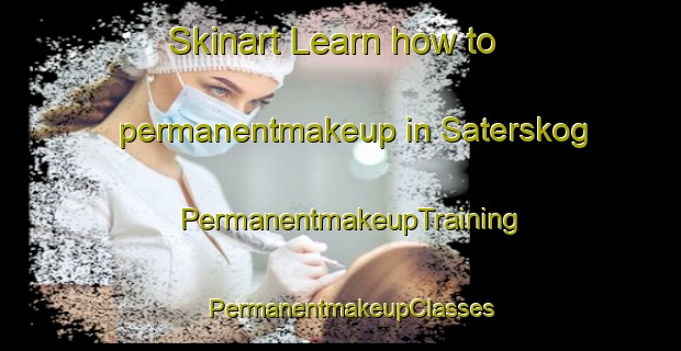 Skinart Learn how to permanentmakeup in Saterskog | PermanentmakeupTraining | PermanentmakeupClasses | SkinartTraining-Sweden