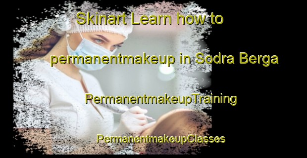 Skinart Learn how to permanentmakeup in Sodra Berga | #PermanentmakeupTraining #PermanentmakeupClasses #SkinartTraining-Sweden