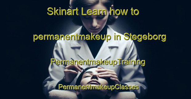 Skinart Learn how to permanentmakeup in Stegeborg | PermanentmakeupTraining | PermanentmakeupClasses | SkinartTraining-Sweden