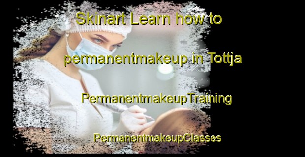 Skinart Learn how to permanentmakeup in Tottja | PermanentmakeupTraining | PermanentmakeupClasses | SkinartTraining-Sweden