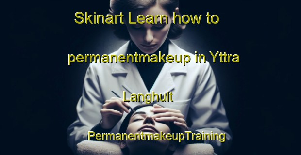 Skinart Learn how to permanentmakeup in Yttra Langhult | #PermanentmakeupTraining #PermanentmakeupClasses #SkinartTraining-Sweden