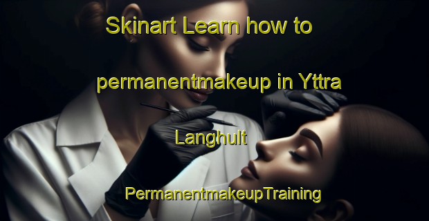 Skinart Learn how to permanentmakeup in Yttra Langhult | #PermanentmakeupTraining #PermanentmakeupClasses #SkinartTraining-Sweden