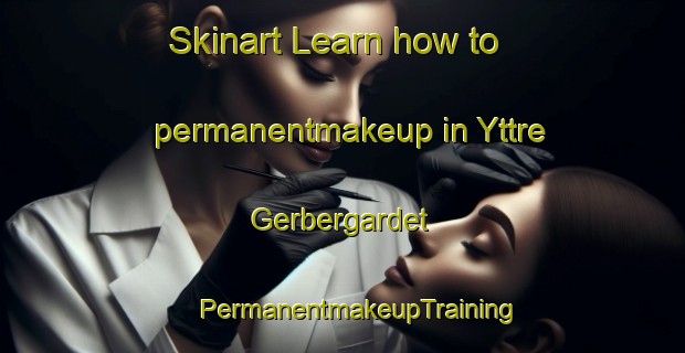 Skinart Learn how to permanentmakeup in Yttre Gerbergardet | #PermanentmakeupTraining #PermanentmakeupClasses #SkinartTraining-Sweden