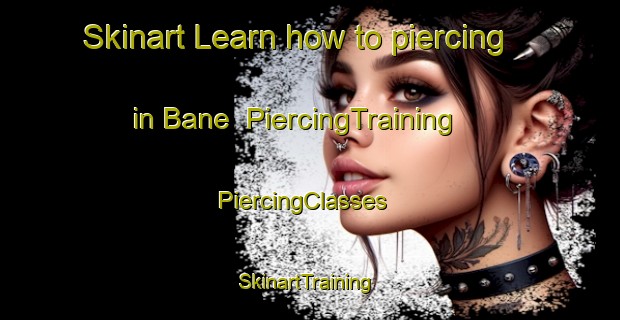 Skinart Learn how to piercing in Bane | PiercingTraining | PiercingClasses | SkinartTraining-Sweden