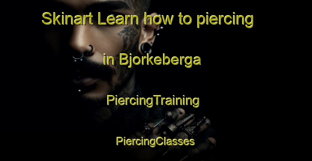 Skinart Learn how to piercing in Bjorkeberga | #PiercingTraining #PiercingClasses #SkinartTraining-Sweden