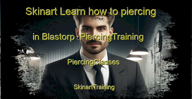 Skinart Learn how to piercing in Blastorp | PiercingTraining | PiercingClasses | SkinartTraining-Sweden