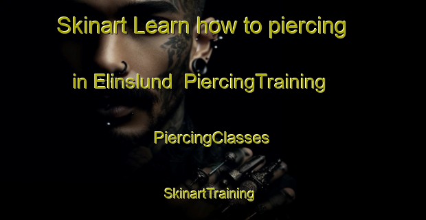 Skinart Learn how to piercing in Elinslund | #PiercingTraining #PiercingClasses #SkinartTraining-Sweden