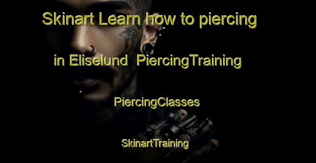 Skinart Learn how to piercing in Eliselund | #PiercingTraining #PiercingClasses #SkinartTraining-Sweden