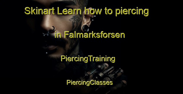 Skinart Learn how to piercing in Falmarksforsen | PiercingTraining | PiercingClasses | SkinartTraining-Sweden