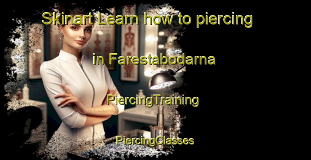 Skinart Learn how to piercing in Farestabodarna | #PiercingTraining #PiercingClasses #SkinartTraining-Sweden