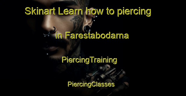 Skinart Learn how to piercing in Farestabodarna | PiercingTraining | PiercingClasses | SkinartTraining-Sweden