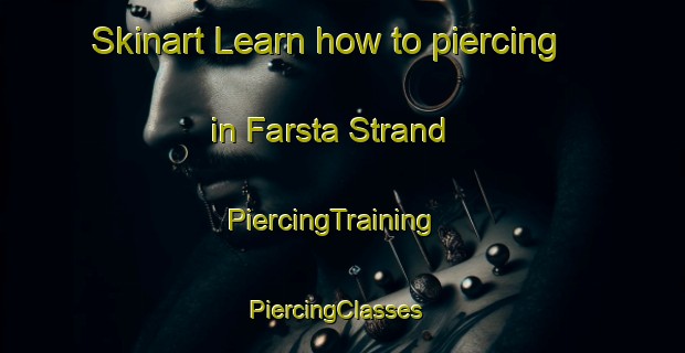Skinart Learn how to piercing in Farsta Strand | PiercingTraining | PiercingClasses | SkinartTraining-Sweden