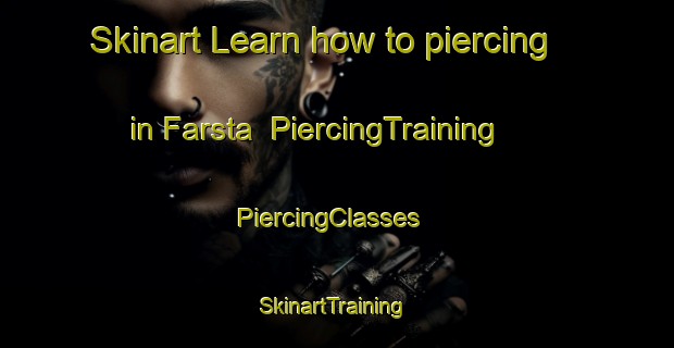 Skinart Learn how to piercing in Farsta | PiercingTraining | PiercingClasses | SkinartTraining-Sweden