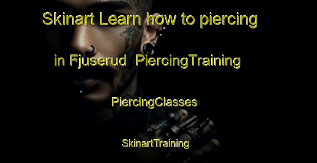 Skinart Learn how to piercing in Fjuserud | PiercingTraining | PiercingClasses | SkinartTraining-Sweden