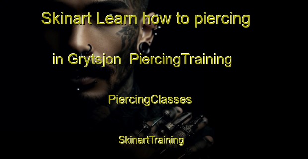 Skinart Learn how to piercing in Grytsjon | PiercingTraining | PiercingClasses | SkinartTraining-Sweden