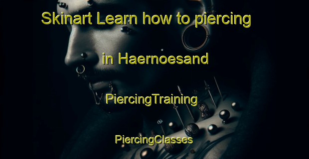 Skinart Learn how to piercing in Haernoesand | #PiercingTraining #PiercingClasses #SkinartTraining-Sweden