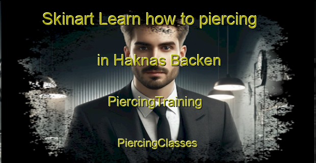 Skinart Learn how to piercing in Haknas Backen | #PiercingTraining #PiercingClasses #SkinartTraining-Sweden