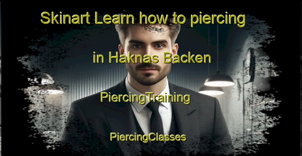 Skinart Learn how to piercing in Haknas Backen | PiercingTraining | PiercingClasses | SkinartTraining-Sweden