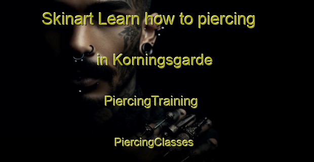 Skinart Learn how to piercing in Korningsgarde | PiercingTraining | PiercingClasses | SkinartTraining-Sweden